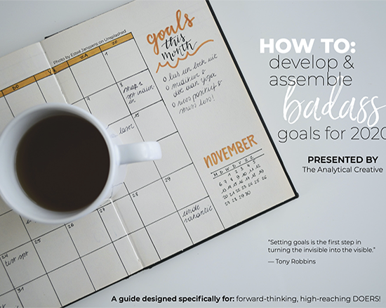 How To:  Develop & Assemble Badass Goals!